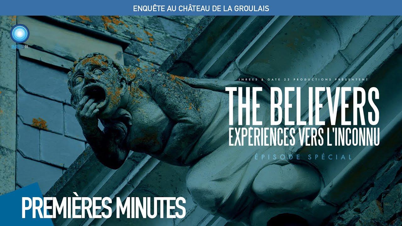 The Believers : Épisode Spécial #4 / Le château de la Groulais (Premières minutes)