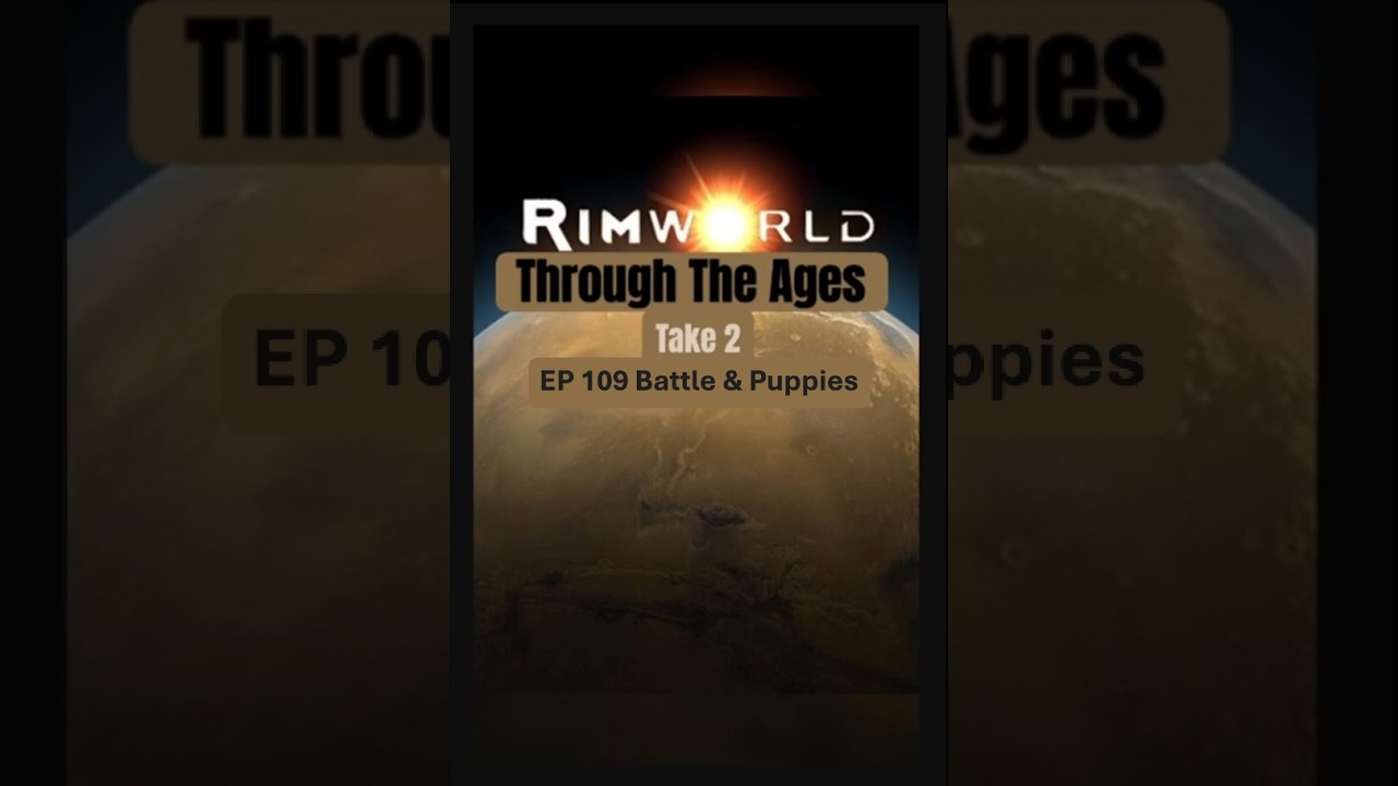 Battle & Puppies in rimworld let's play - through the ages take 2 // ep 109