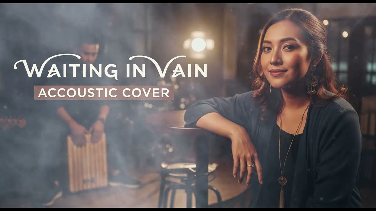 WAITING IN VAIN – Acoustic Cover | Romantic & Chill Vibes