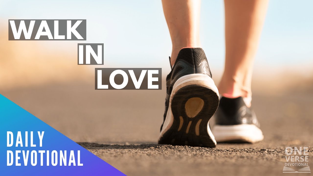Walk in the way of Love | Ephesians 5:2 [Daily Devotional]