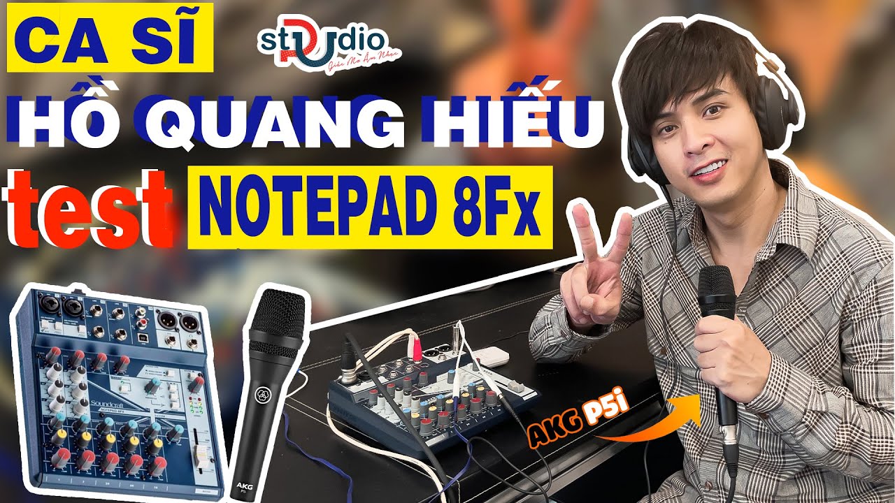 ✅ Ca Sĩ HỒ QUANG HIẾU cùng bộ thu âm livestream 3in1 Mixer Soundcraft NOTEPAD 8Fx Micro Kara AKG P5i