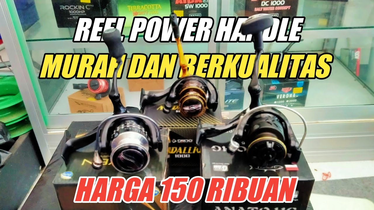 REVIEW REEL POWER HANDLE MURAH BERKUALITAS BAGUS HARGA 150 RIBUAN