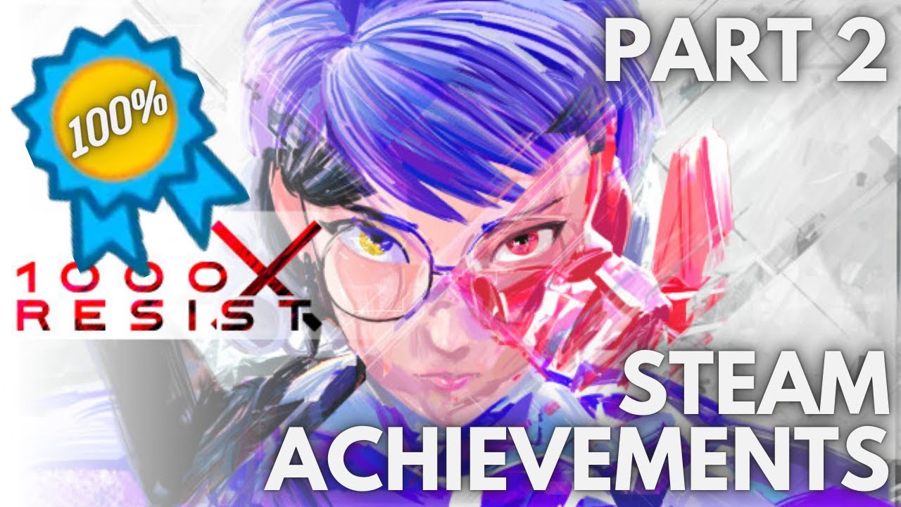 [STEAM] 100% All Achievements Gameplay: 1000xRESIST [Part 2]