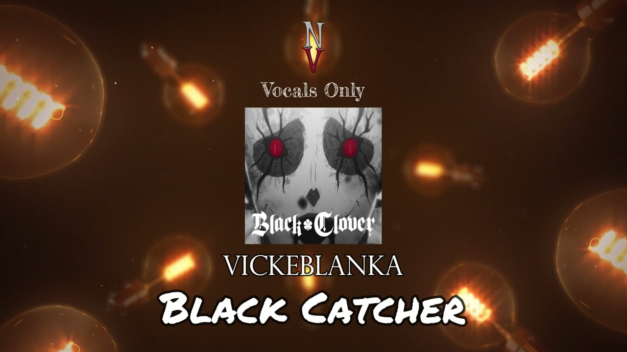 Black Catcher - Vocals Only (Acapella) | Vickeblanka | Black Clover