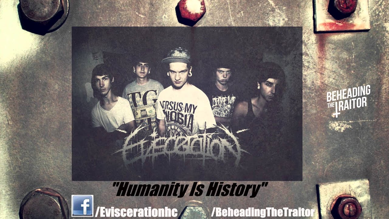 Evisceration - Humanity Is History (New Song!) [HQ] 2012