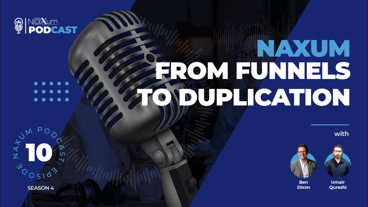 NaXum Podcast S4: From Funnels To Duplication