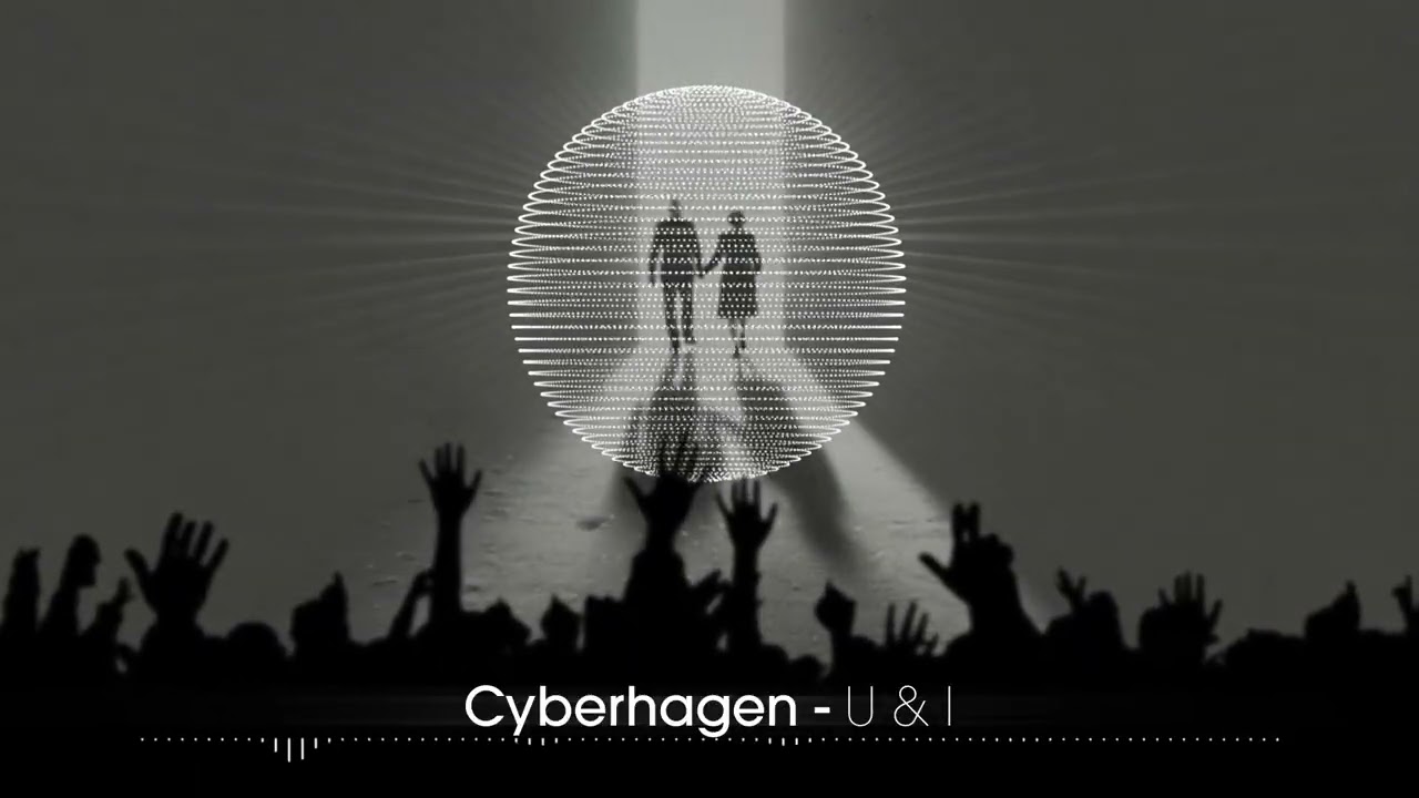 Cyberhagen - U & I (Mainstage / Dance | ARTISTPORTAL)