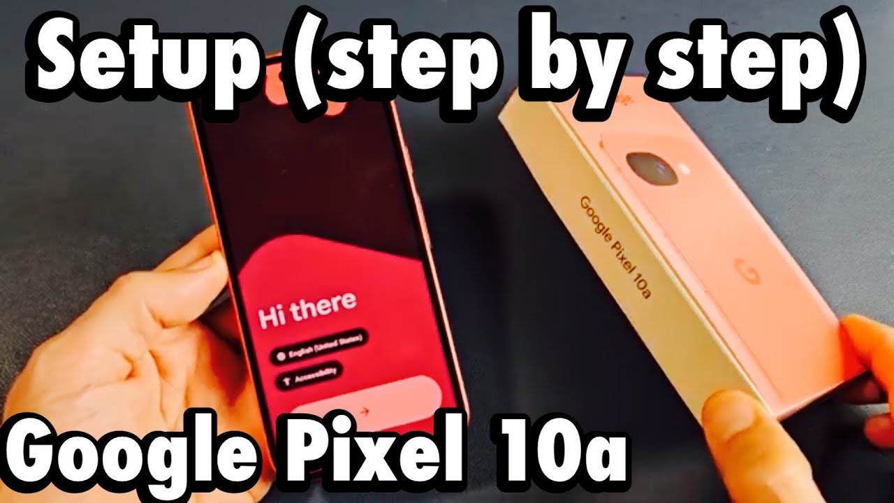 Pixel 10a: пошаговая инструкция по настройке