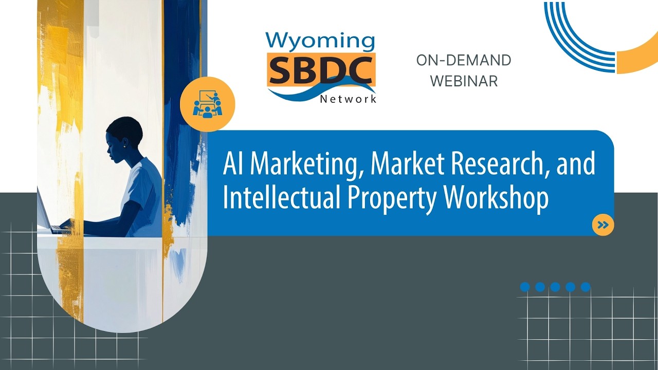 AI Marketing, Market Research, and Intellectual Property Workshop - Wyoming SBDC Network