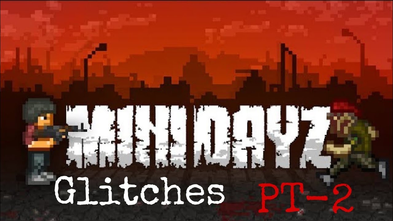 MinidayZ Plus-Glitches- pt2