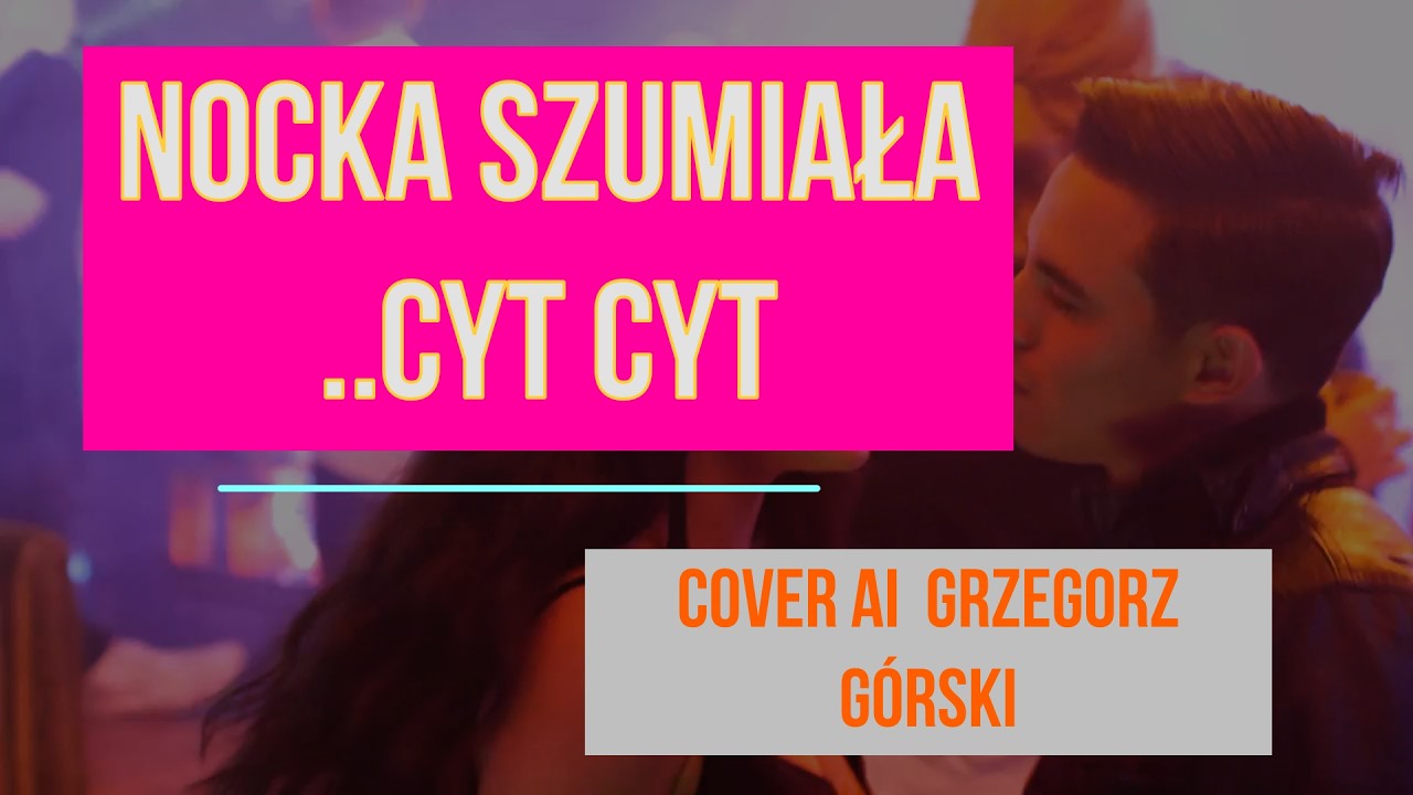 NOCKA SZUMIAŁA...CYT CYT Cover ze wsparciem AI