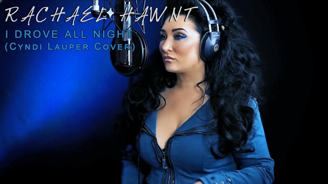 Rachael Hawnt - I Drove All Night (Cyndi Lauper/Roy Orbison Cover)