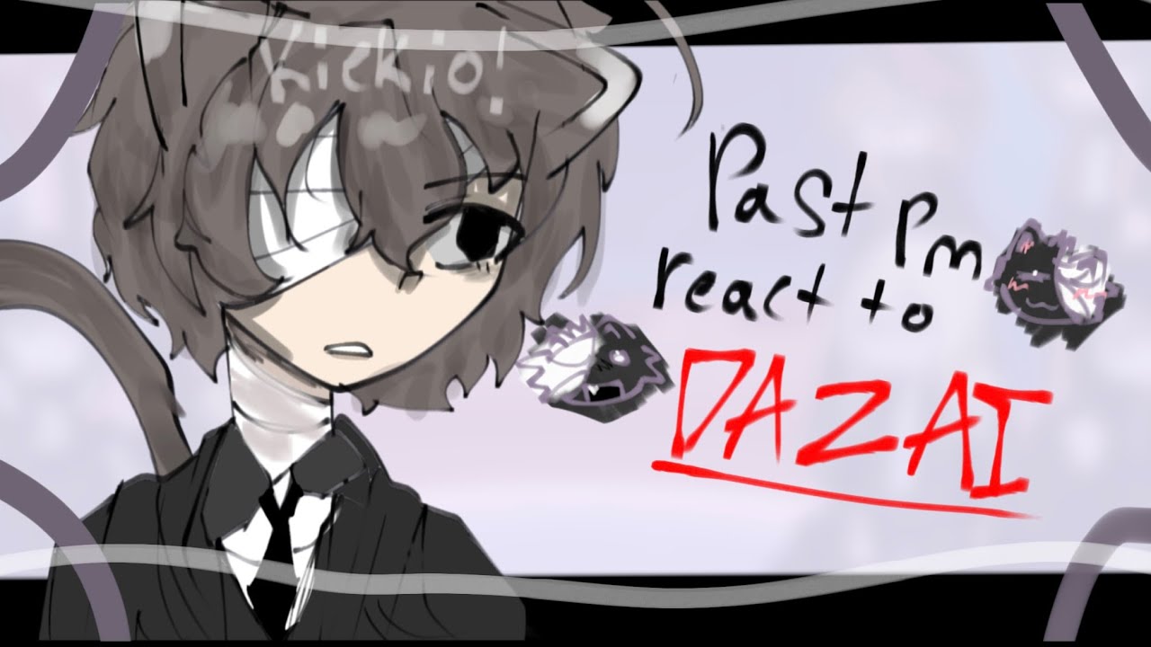 Past pm reacts to Dazai||bsd||gacha reaction||2x speed||not cannon||⚠️check description⚠️