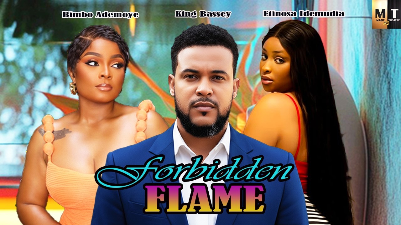 FORBIDDEN FLAME | BIMBO ADEMOYE, ETINOSA IDEMUDIA, KING BASSEY - A Nigerian Movie.