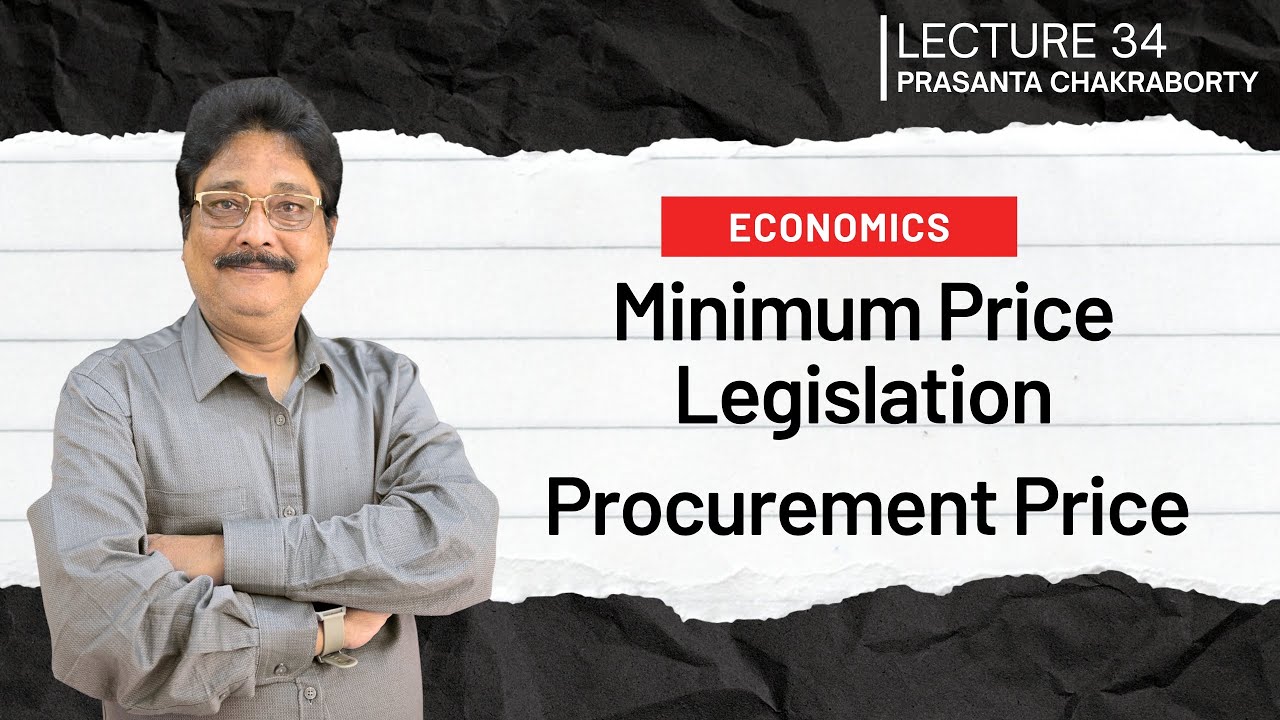 Lecture 34 | ন্যূনতম সহায়ক মূল্য (MSP) | Minimum Price Legislation | Floor & Procurement Price