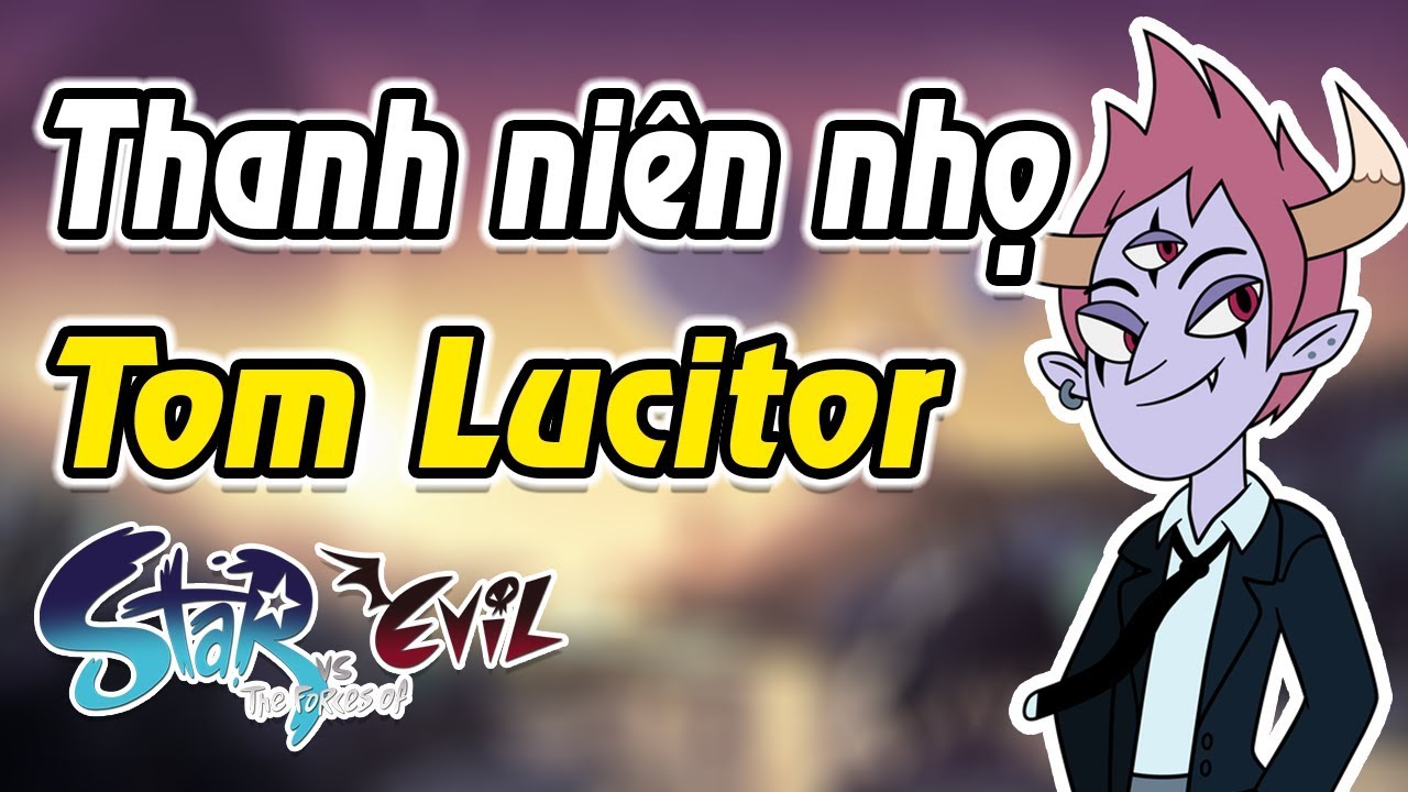 Tom Lucitor - Thanh ni&ecirc;n nhọ nhất Star vs The Forces of Evil