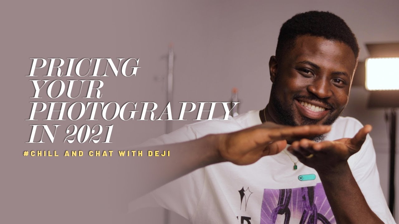 How to best price your photography in 2021 | #ChillAndChatWithDeji​ Ep 3