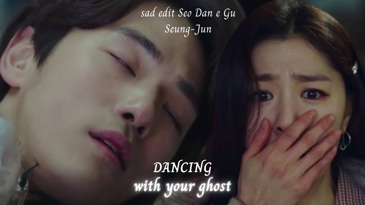 Seo Dan e Gu Seung-Jun (Alberto Gu) | sad edit