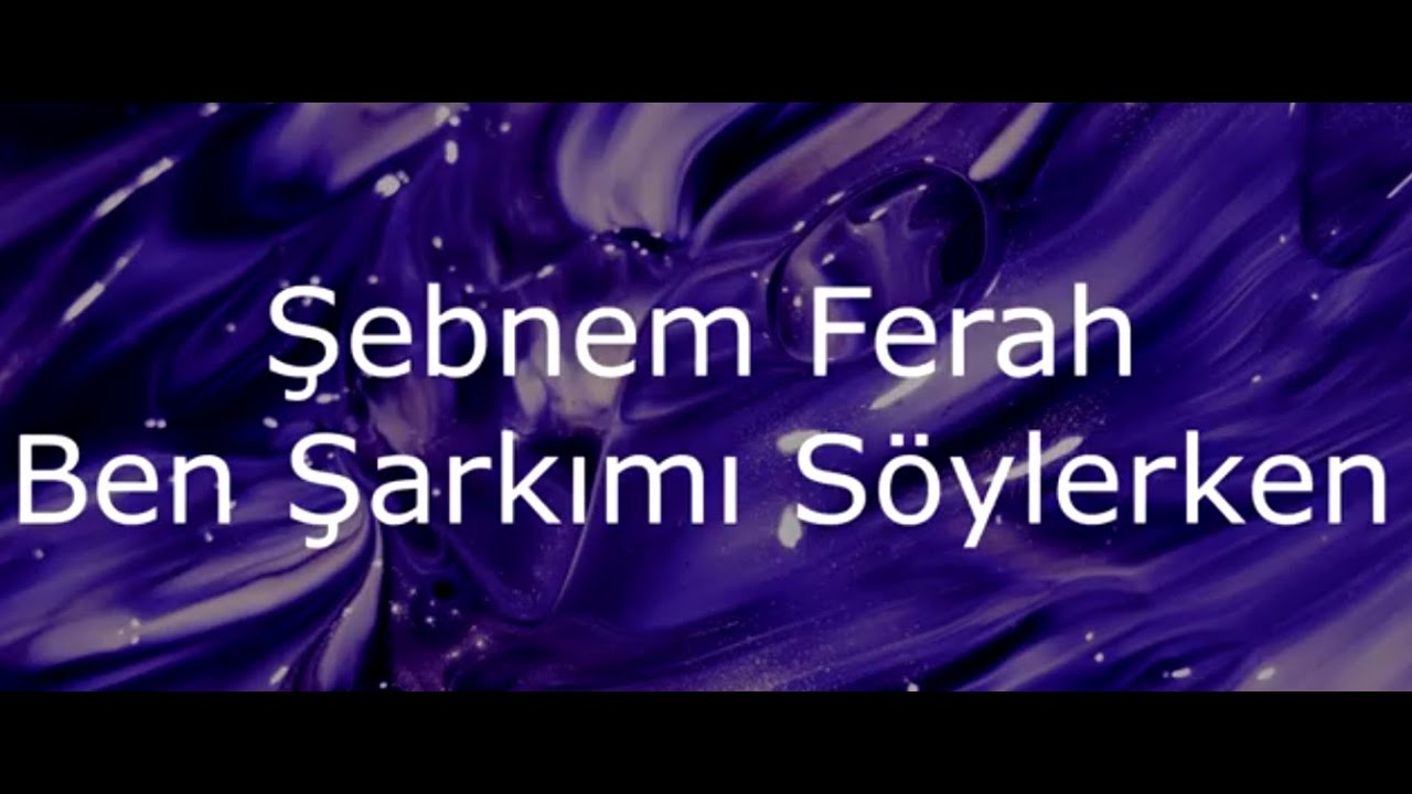 ŞEBNEM FERAH || BEN ŞARKIMI S&Ouml;YLERKEN