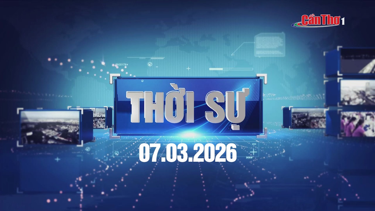 [🔴Trực tiếp] Thời sự thành phố Cần Thơ 07.03.2026 | Cần Thơ