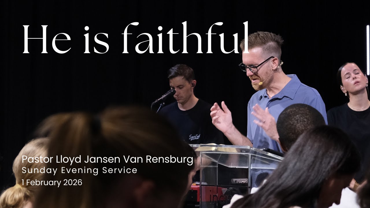 01 February 2026 | Evening Service | He is Faithful | Pr Lloyd Jansen Van Rensburg