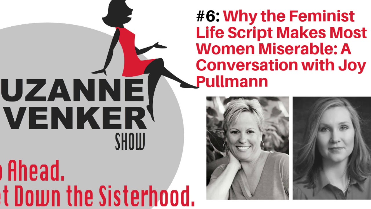 #6 Why the Feminist Life Script Makes Most Women Miserable: w/ Joy Pullmann-The Suzanne Venker Show