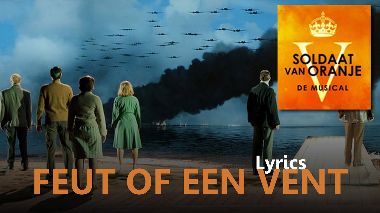 2. Soldaat van Oranje de Musical - Feut Of Een Vent met Songtekst