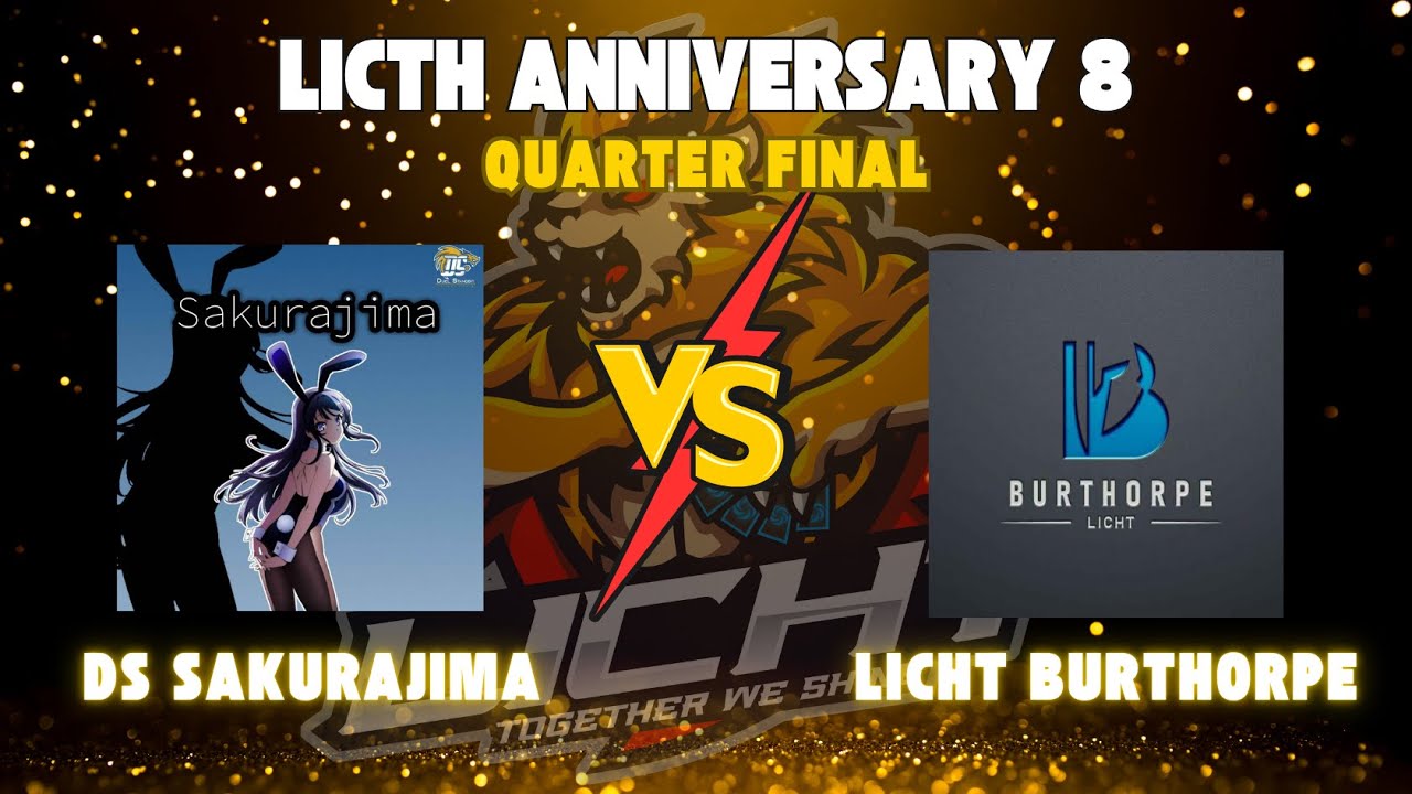 LICHT ANNIVERSARY 8 (QUARTER FINAL) | DS SAKURAJIMA VS LICHT BURTHORPE