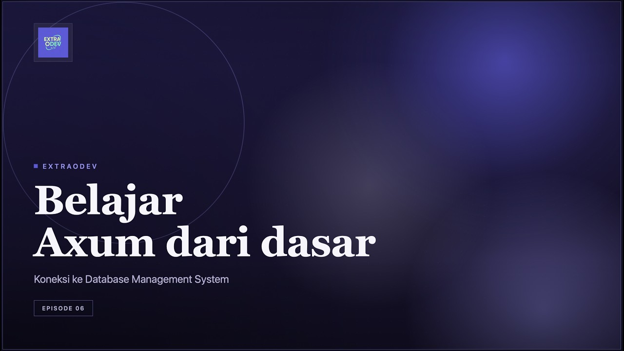 Ep 6 - Belajar Axum dari 0 - Koneksi ke database di Axum Framework