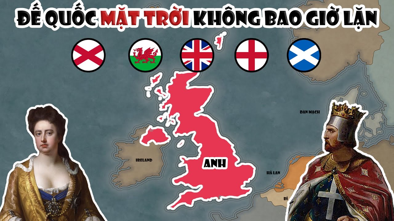 T&oacute;m tắt: Lịch sử Vương Quốc Anh - Đế quốc rộng lớn nhất lịch sử | T&oacute;m Tắt Lịch Sử Thế Giới