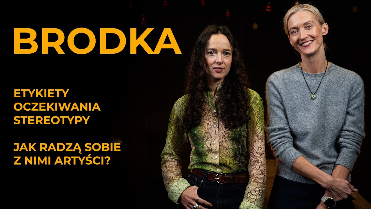 BRODKA | Etykiety, oczekiwania, stereotypy – jak radzą sobie z nimi artyści?