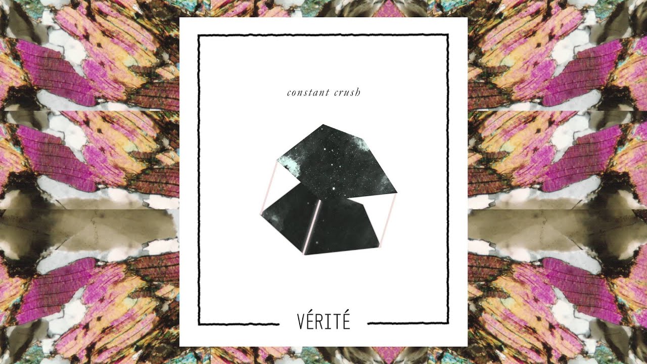 VÉRITÉ - Constant Crush (Audio)