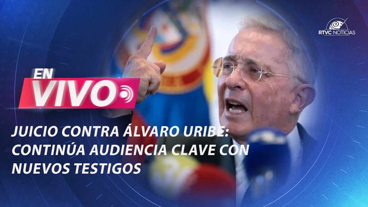🔴 En vivo | Continúa el juicio contra el expresidente Álvaro Uribe Vélez