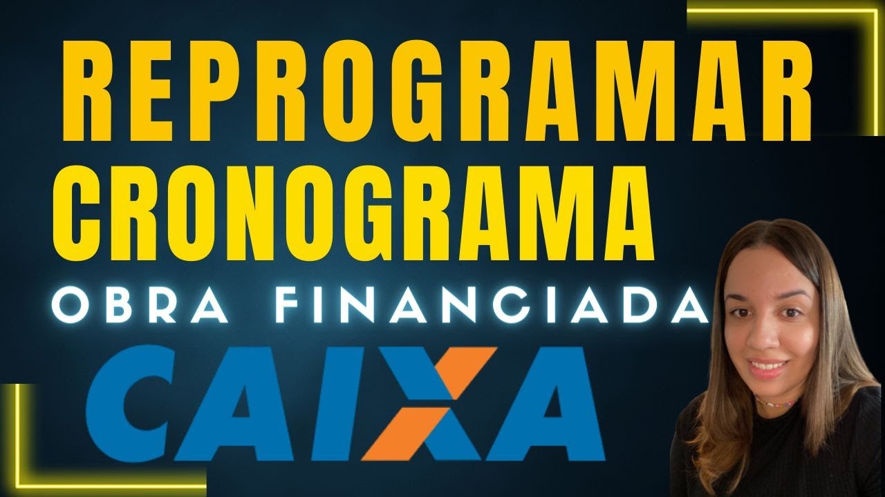 COMO FAZER REPROGRAMAÇÃO DE CRONOGRAMA PCI/ PFUI/ PLS CAIXA