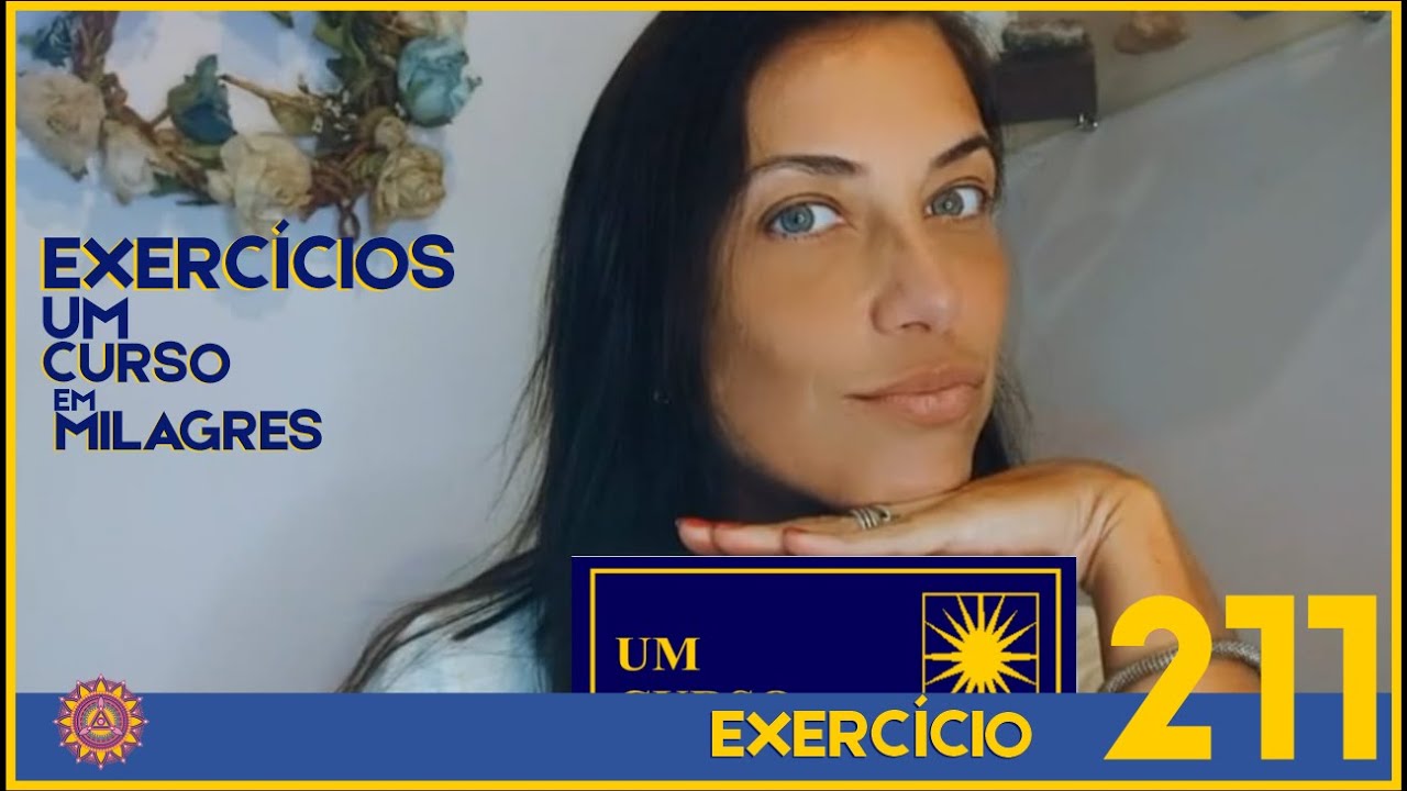 COMENT&Aacute;RIOS EXERC&Iacute;CIO 211 &ndash; UM CURSO EM MILAGRES &ndash; UCEM #umcursoemmilagres #ucem