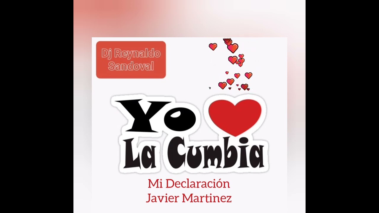 Mi Declaraci&oacute;n🌹🥰🤩😘🌹Javier Martinez Cumbia😘