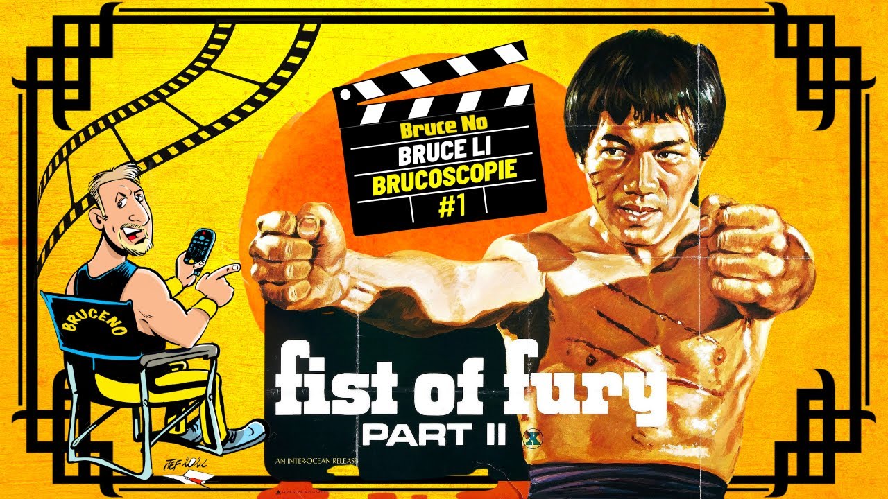 Bruce Li vs The Fury of the Tiger : A Brucoscopy of Fist of Fury II