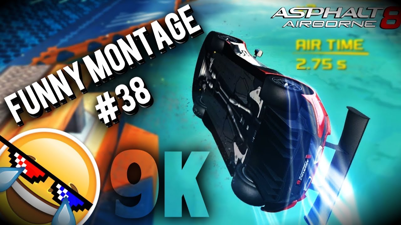 Asphalt 8 | Funny Montage #38 | 9+k subs