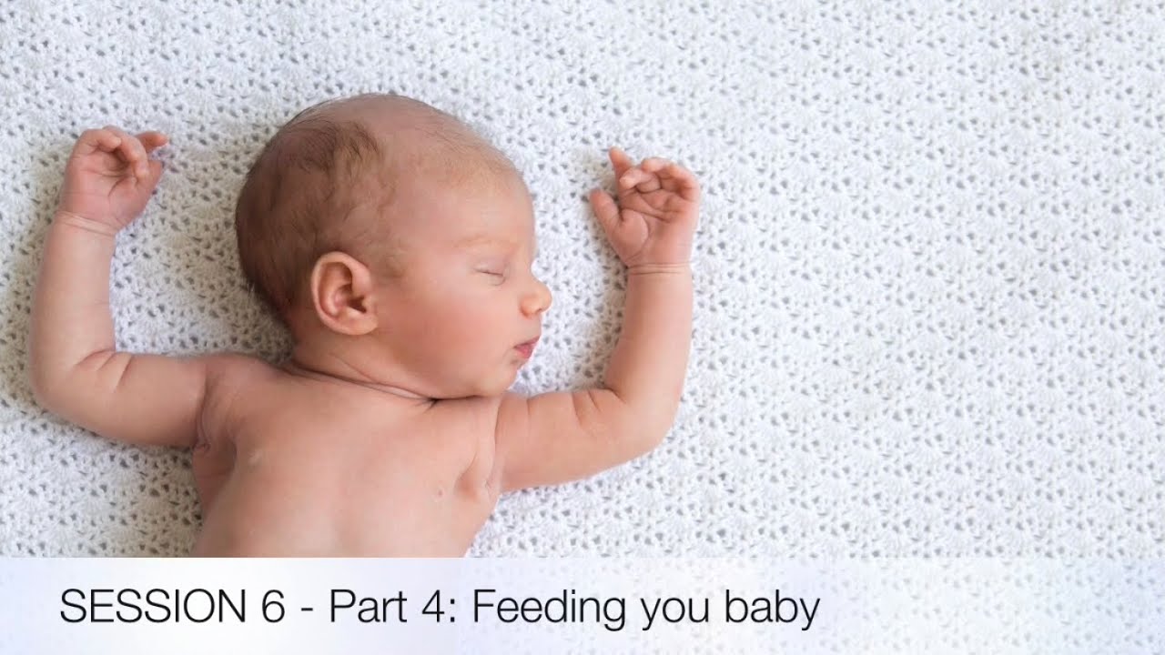 Session 6 - Part 4: Feeding your baby