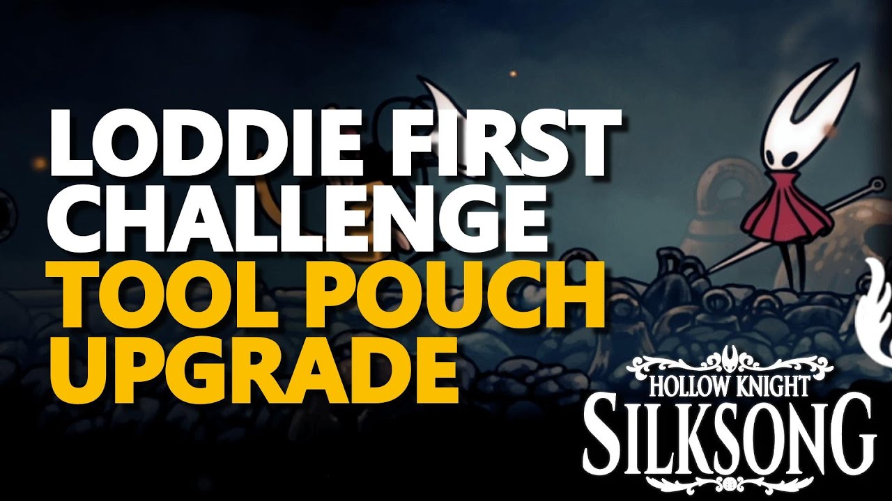 Loddie First Challenge - Tool Pouch Upgrade Hollow Knight Silksong