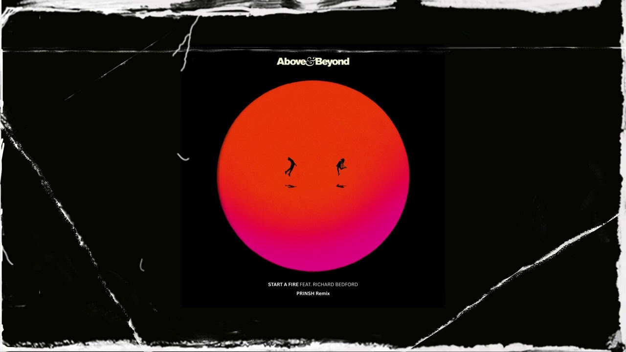 Above & Beyond feat. Richard Bedford - Start A Fire (PRINSH Remix)