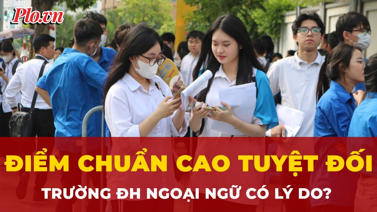 Vì sao điểm chuẩn Trường Đại học Ngoại ngữ ở mức tuyệt đối 30/30? | Tin nhanh
