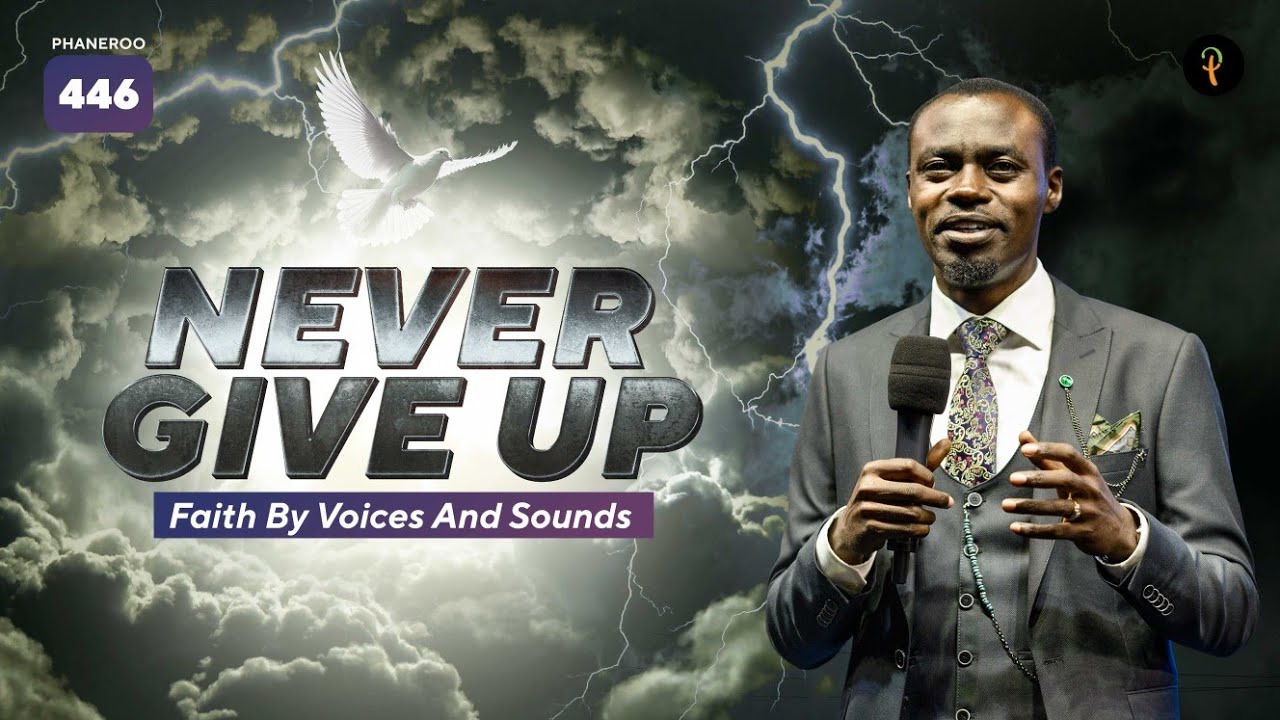 Never Give Up — Faith By Voices And Sounds | Phaneroo 446 | Apostle Grace Lubega