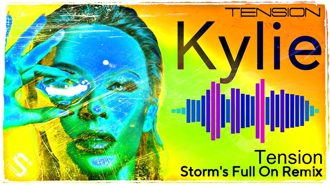 Kylie - Tension  ( Storm's Full On Extended Remix )