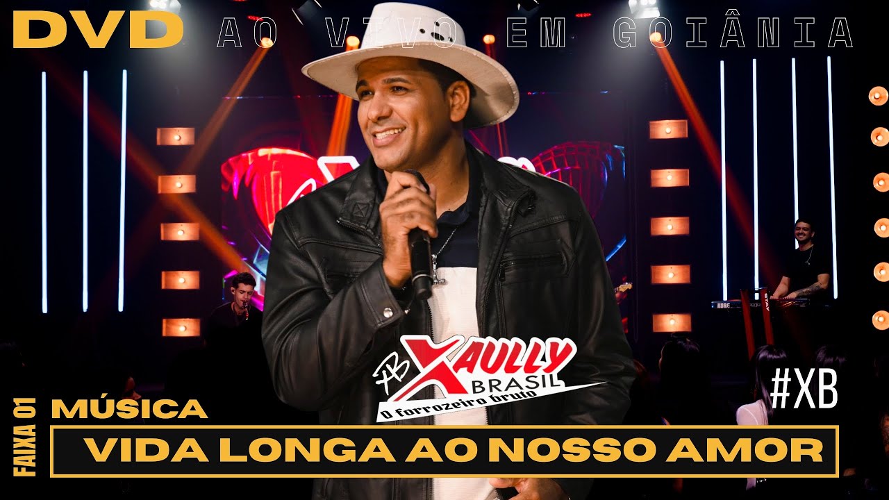 Xaully Brasil - Vida Longa ao nosso amor (Video Oficial) Ao vivo em Goiânia #XB-Dvd Evolução /XOTÃO