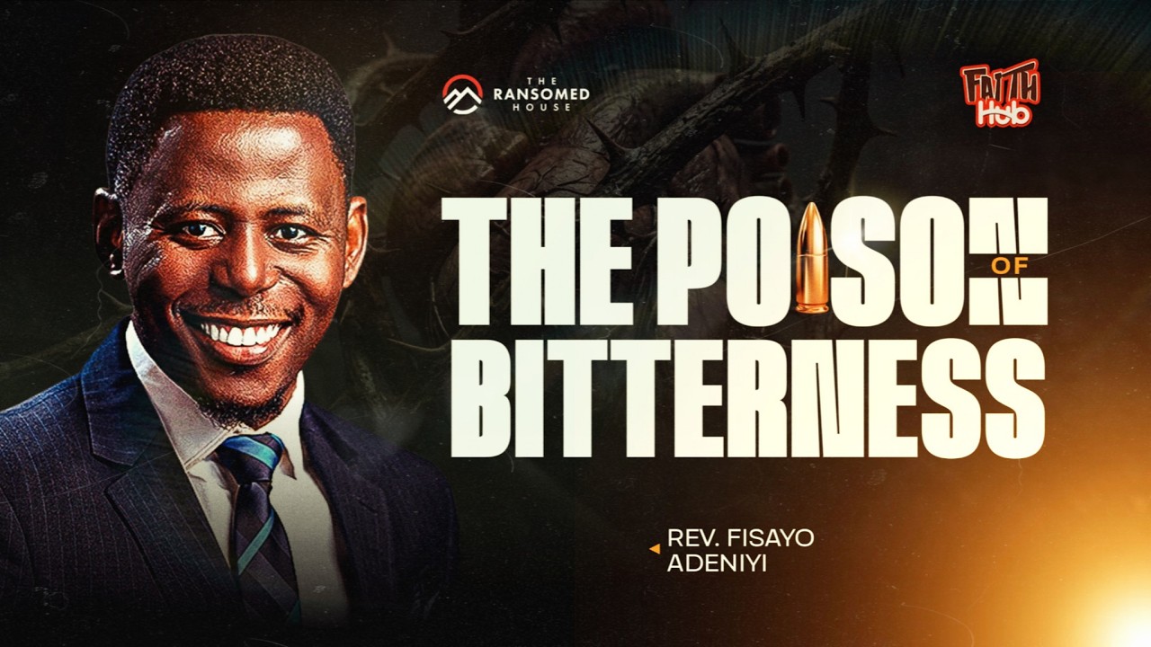 THE POISON OF BITTERNESS || REV FISAYO ADENIYI || FAITH HUB || RANSOMED HOUSE || 05-03-26