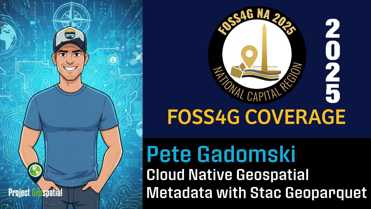 2025 FOSS4G NA | Облачные геопространственные метаданные с использованием Stac Geoparquet - Пит Г...