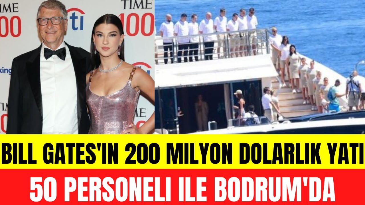 Bill Gates'in kızı Phoebe Adele Gates 200 milyon dolarlık yatları ve 50 personeli ile Bodrum'da!