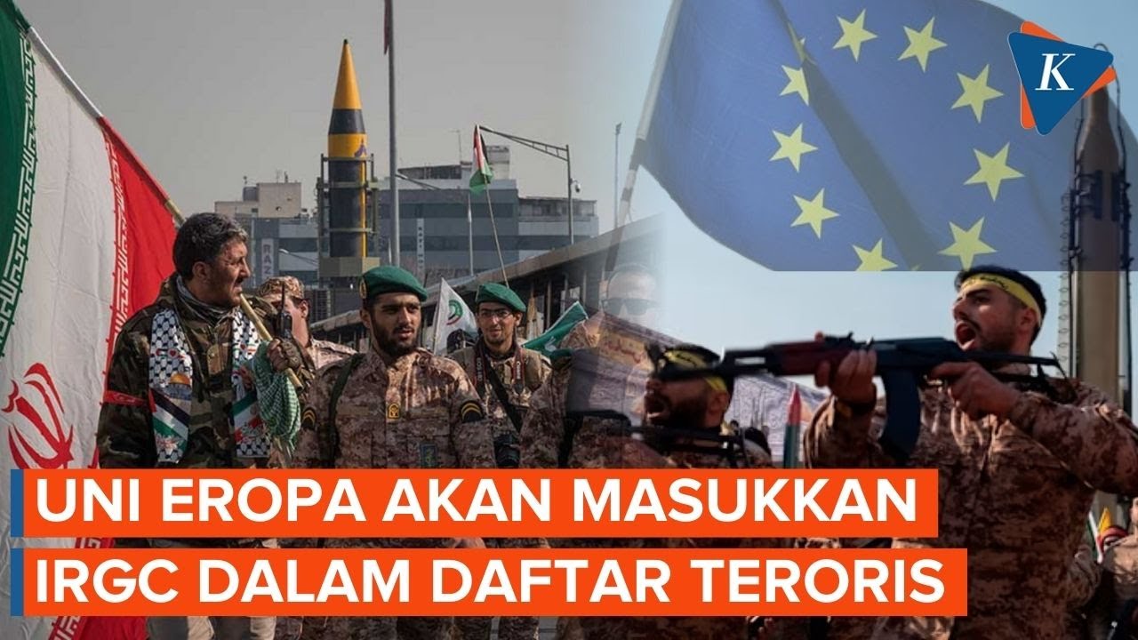 Susul AS, Uni Eropa Akan Masukkan Garda Revolusi Iran dalam Daftar Teroris