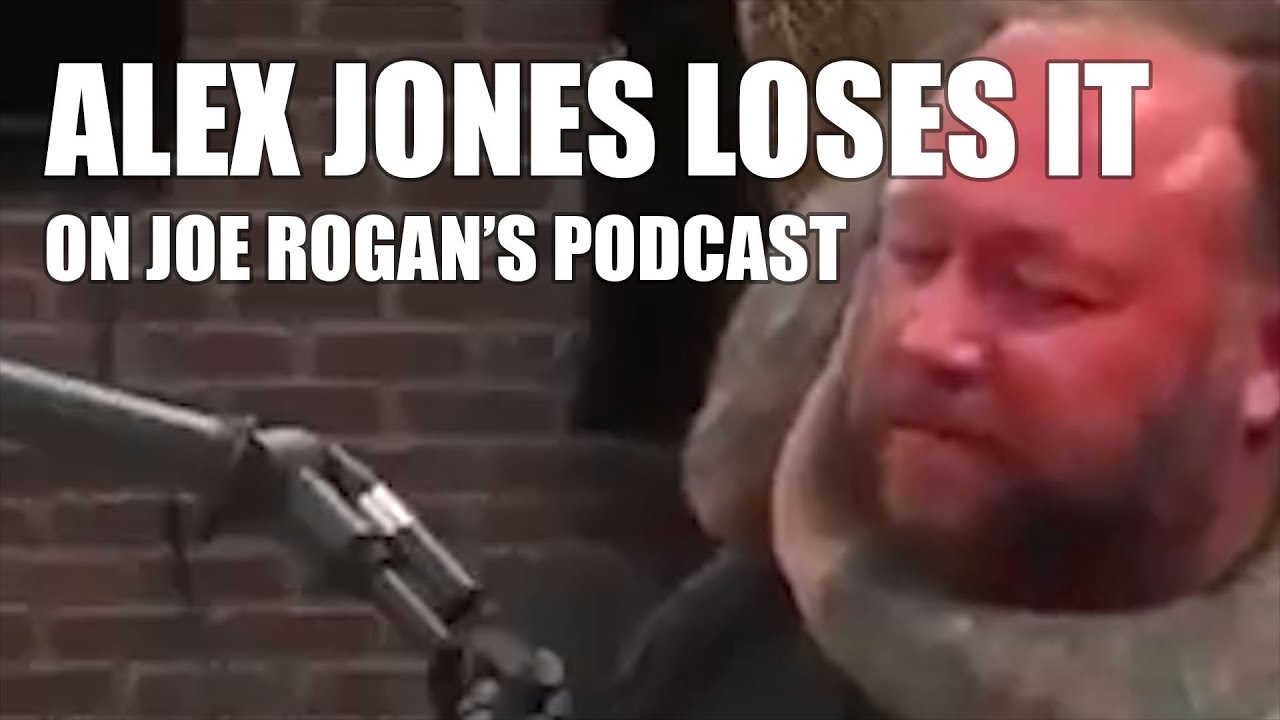 ALEX JONES LOSES IT ON JOE ROGAN'S PODCAST
